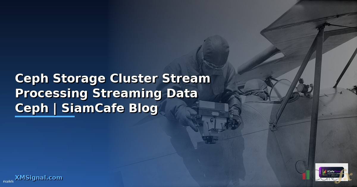 Ceph Storage Cluster Stream Processing — ประมวลผล Streaming Data บน Ceph