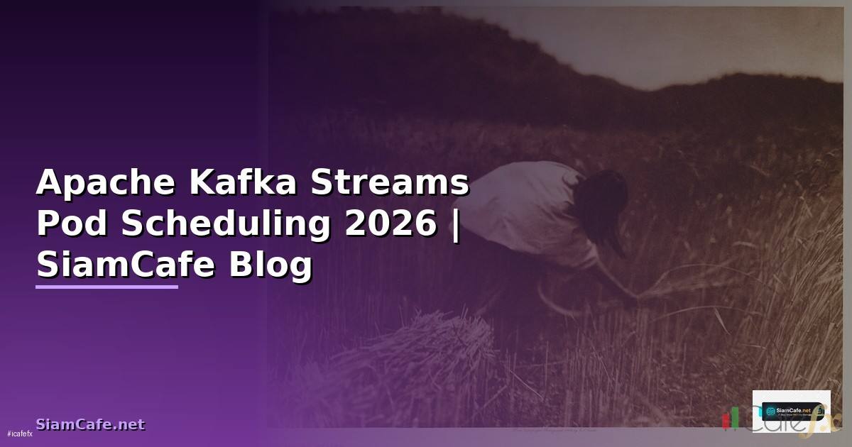 Apache Kafka Streams Pod Scheduling