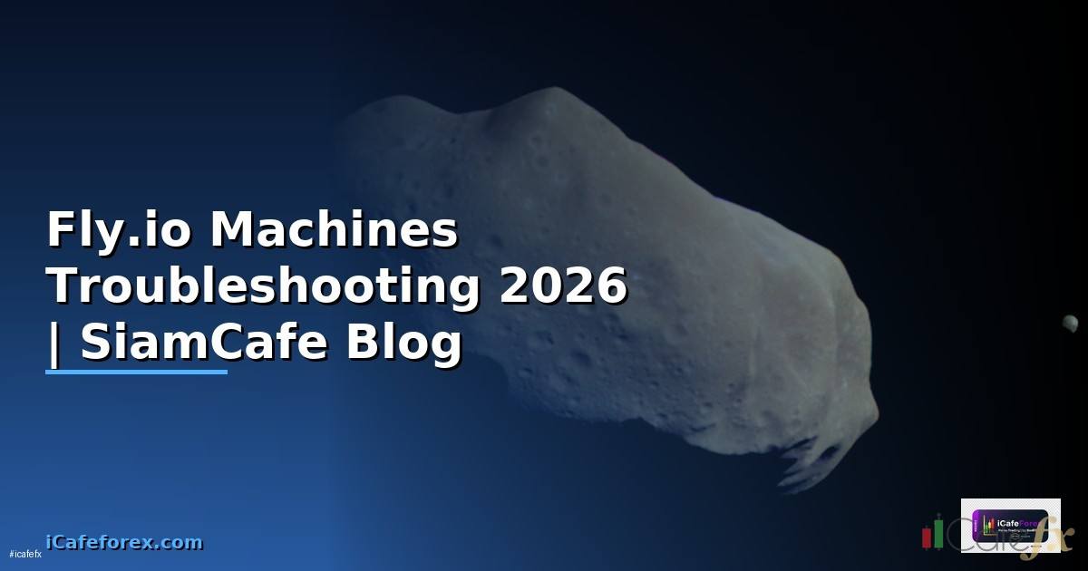Fly.io Machines Troubleshooting แก้ปัญหา —