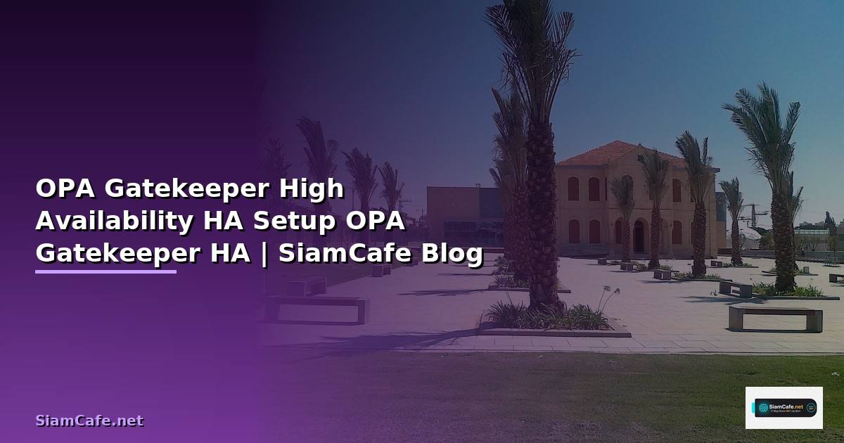 OPA Gatekeeper High Availability HA Setup —