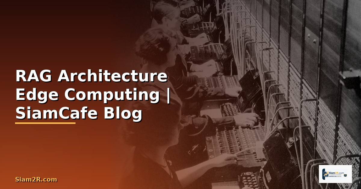 RAG Architecture Edge Computing