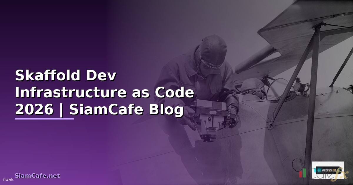 Skaffold Dev Infrastructure as Code