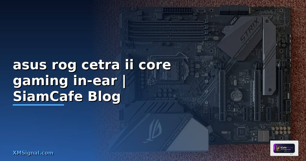 หูฟัง asus rog cetra ii core gaming in-ear