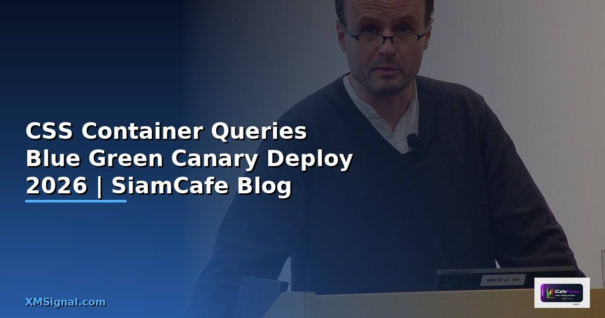 CSS Container Queries Blue Green Canary Deploy