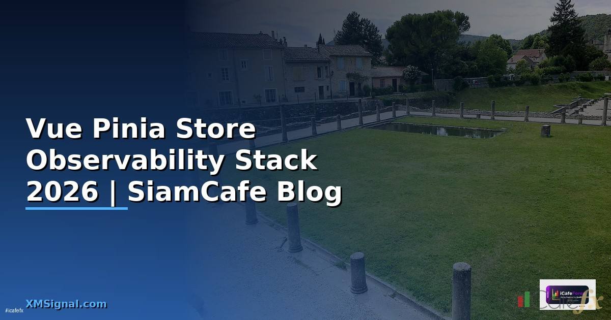 Vue Pinia Store Observability Stack