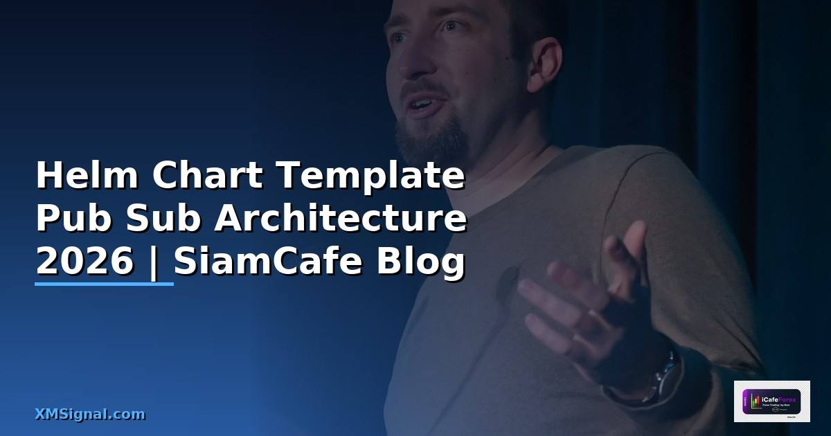 Helm Chart Template Pub Sub Architecture