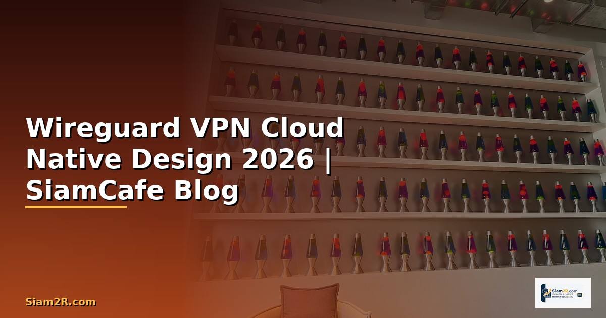 Wireguard VPN Cloud Native Design