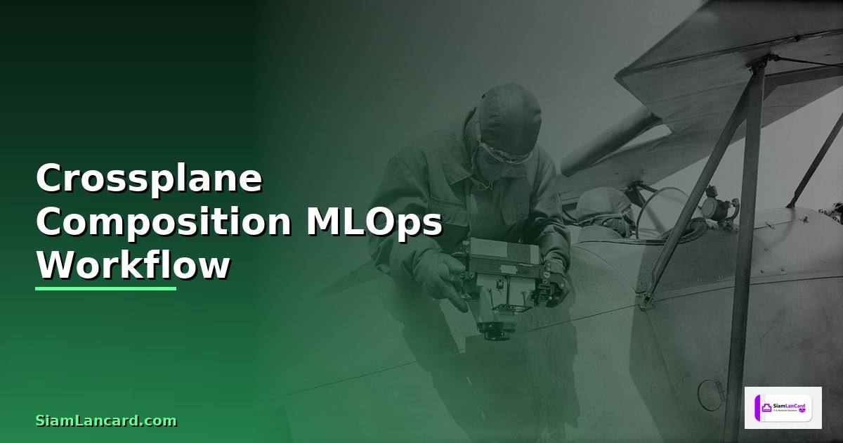 Crossplane Composition MLOps Workflow — วิธีตั้งค่าและใช้งานจริงพร้อมตัวอย่าง
