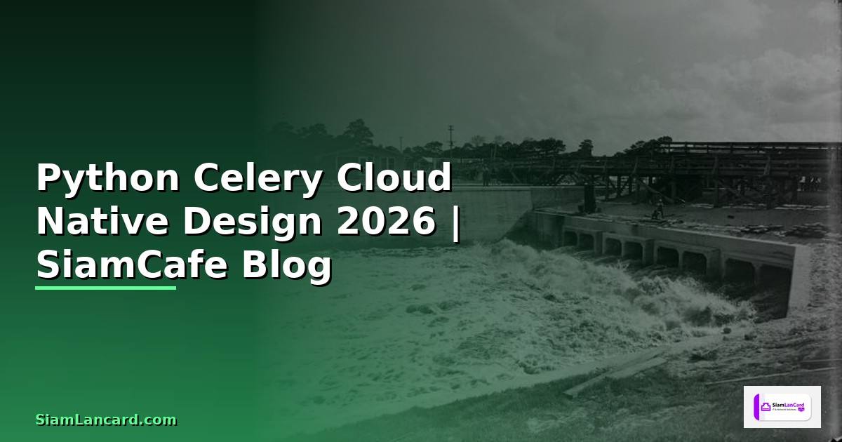 Python Celery Cloud Native Design