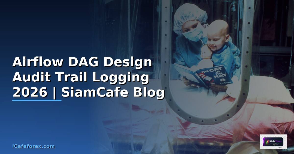Airflow DAG Design Audit Trail Logging