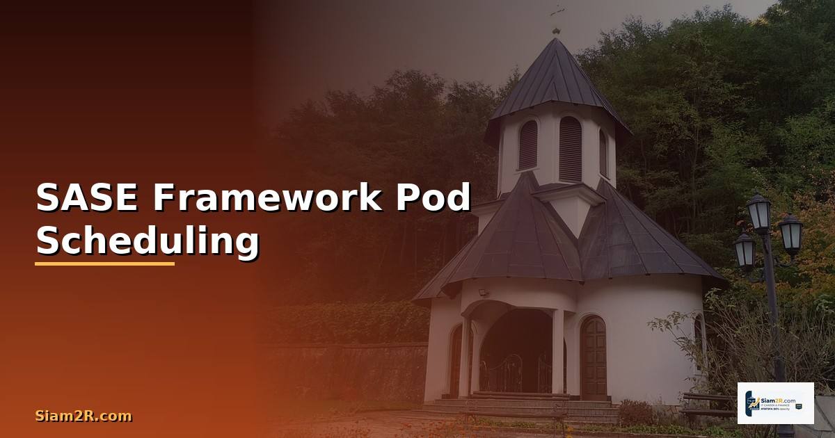 SASE Framework Pod Scheduling —