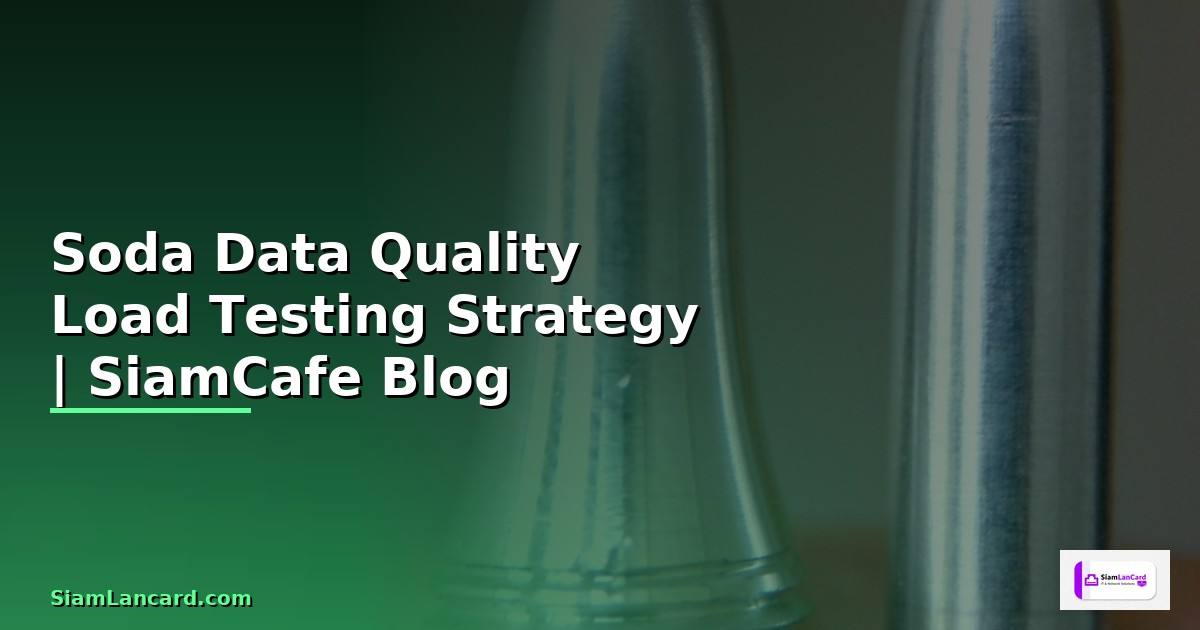Soda Data Quality Load Testing Strategy