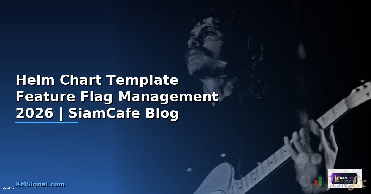 Helm Chart Template Feature Flag Management