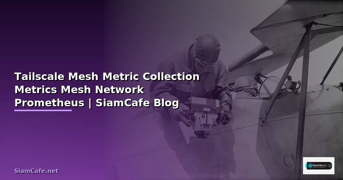Tailscale Mesh Metric Collection เกบ Metrics จาก Mesh Network ด้วย Prometheus