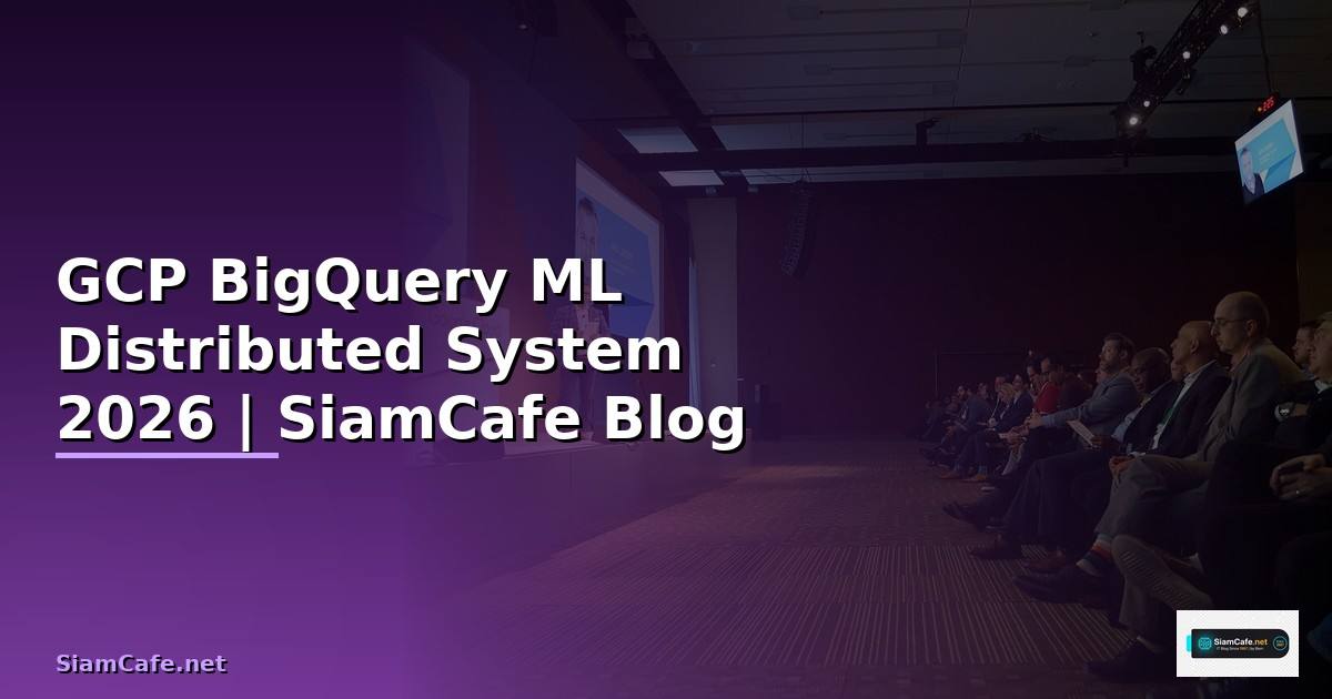 GCP BigQuery ML Distributed System