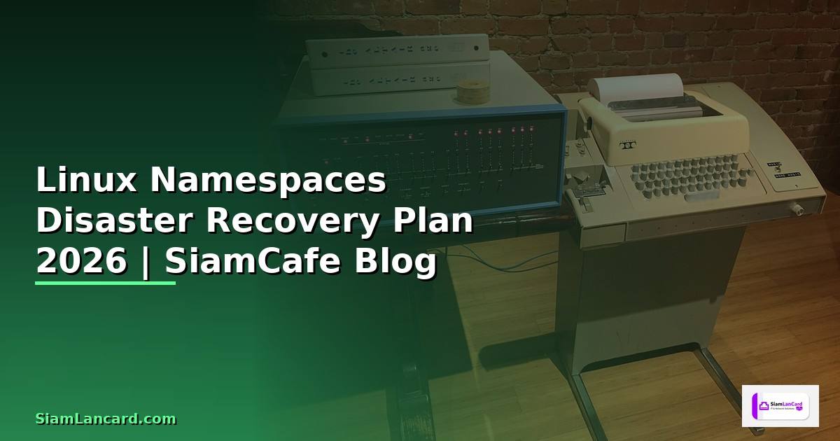 Linux Namespaces Disaster Recovery Plan