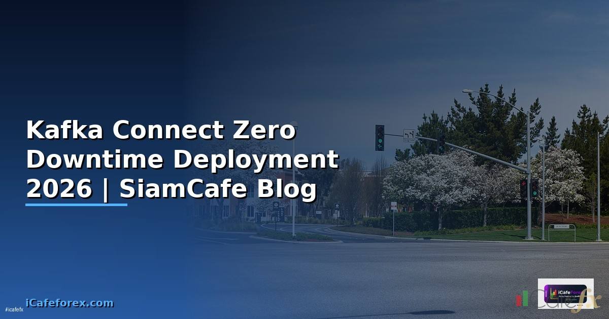 Kafka Connect Zero Downtime Deployment