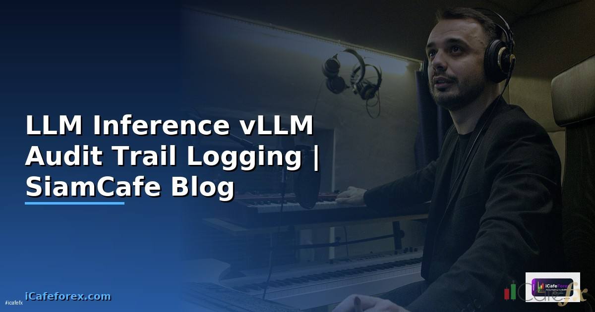 LLM Inference vLLM Audit Trail Logging