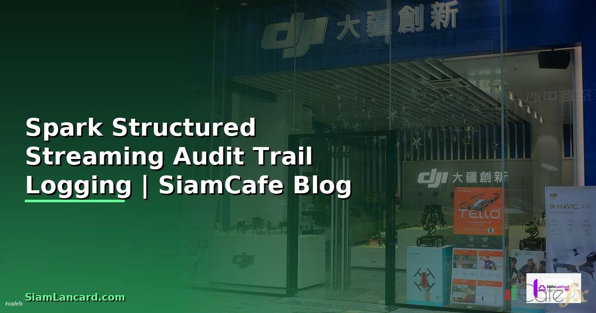 Spark Structured Streaming Audit Trail Logging