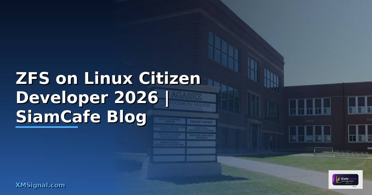 ZFS on Linux Citizen Developer — คู่มือฉบับสมบูรณ์ 2026