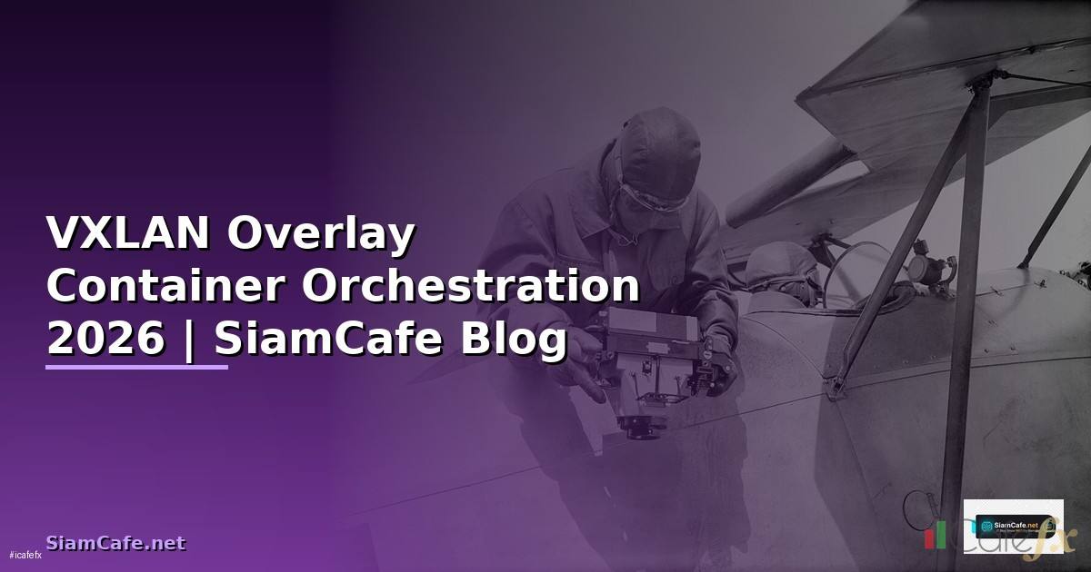 VXLAN Overlay Container Orchestration