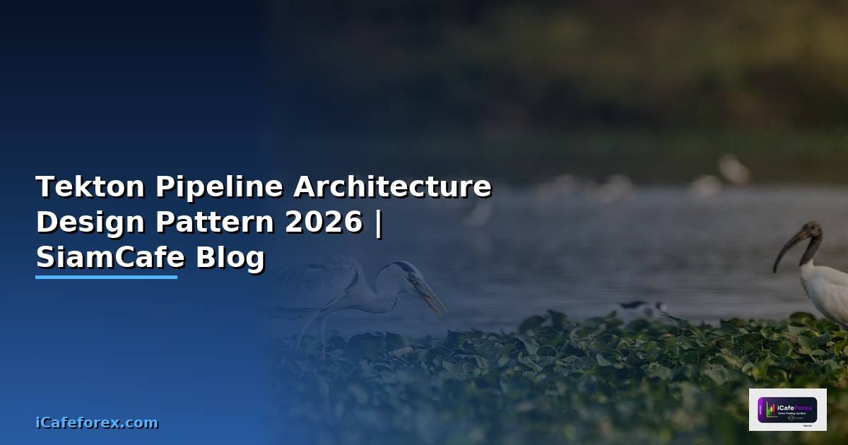 Tekton Pipeline Architecture Design Pattern
