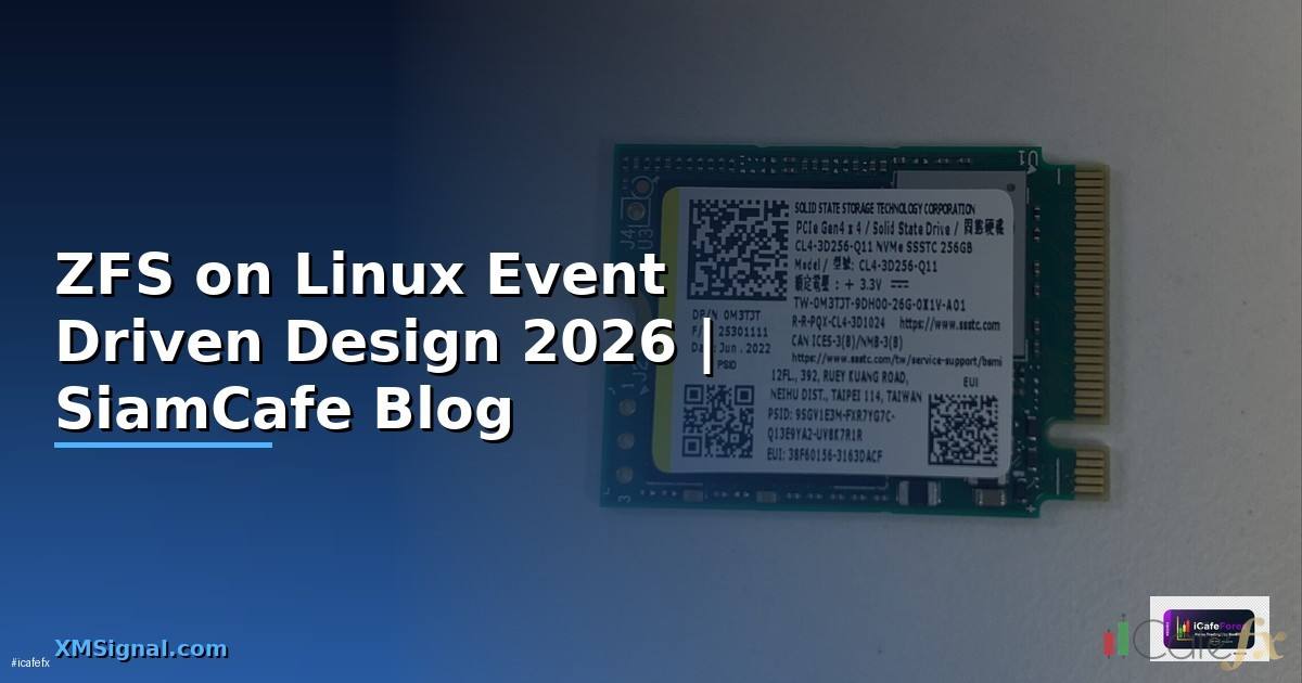 ZFS on Linux Event Driven Design — คู่มือฉบับสมบูรณ์ 2026