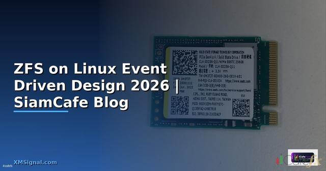 ZFS on Linux Event Driven Design — คู่มือฉบับสมบูรณ์ 2026