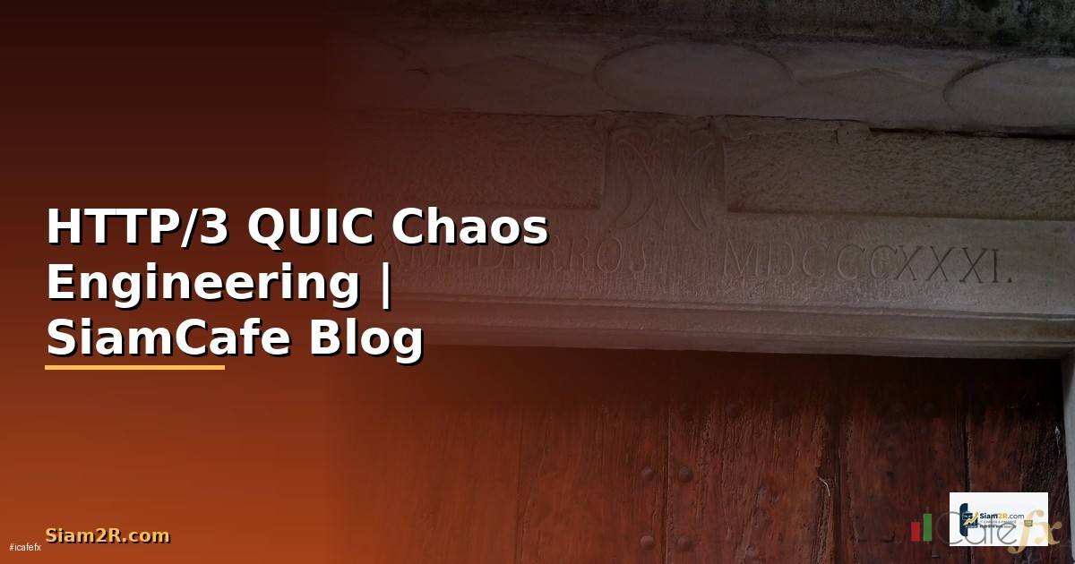 HTTP/3 QUIC Chaos Engineering
