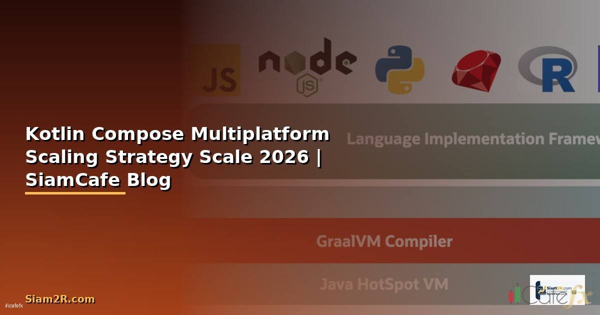 Kotlin Compose Multiplatform Scaling Strategy วิธี Scale — คู่มือฉบับสมบูรณ์ 2026
