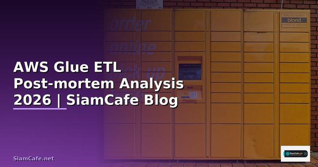 AWS Glue ETL Post-mortem Analysis