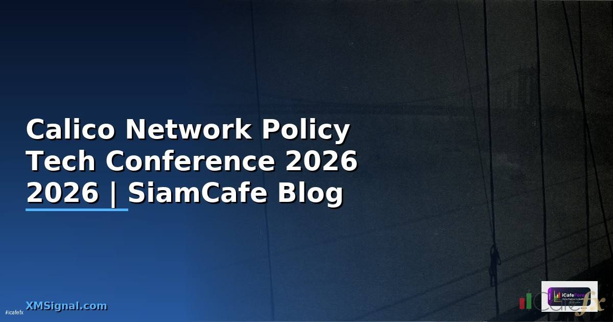 Calico Network Policy Tech Conference 2026