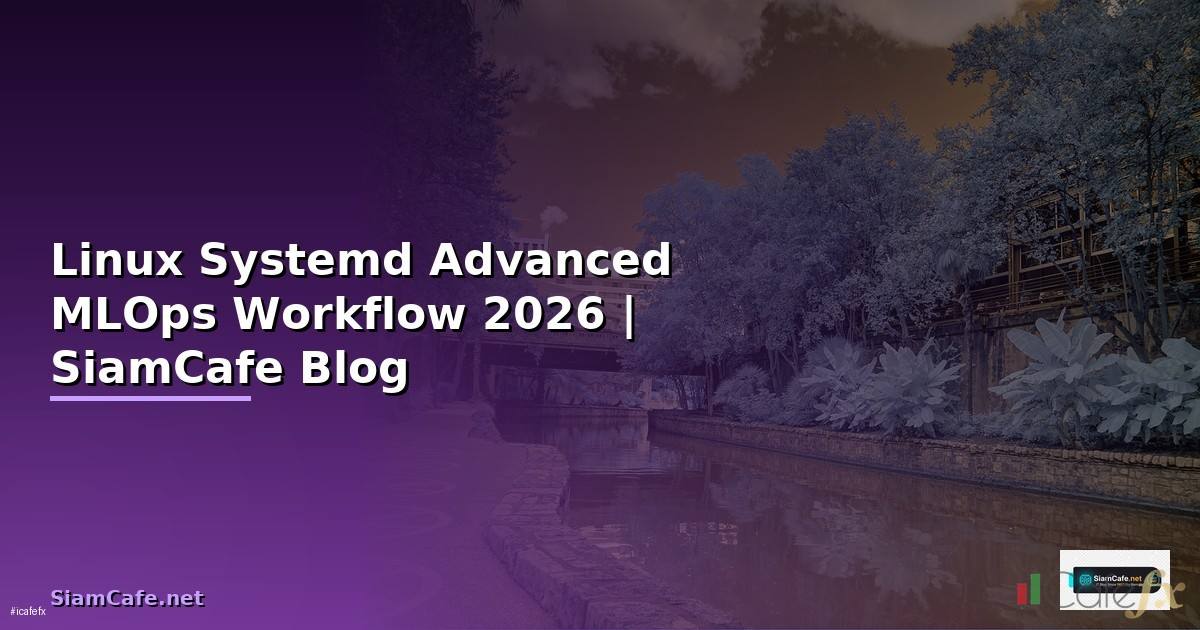 Linux Systemd Advanced MLOps Workflow