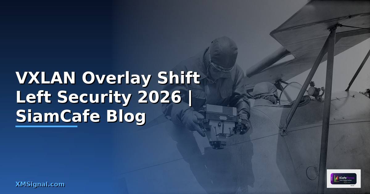VXLAN Overlay Shift Left Security