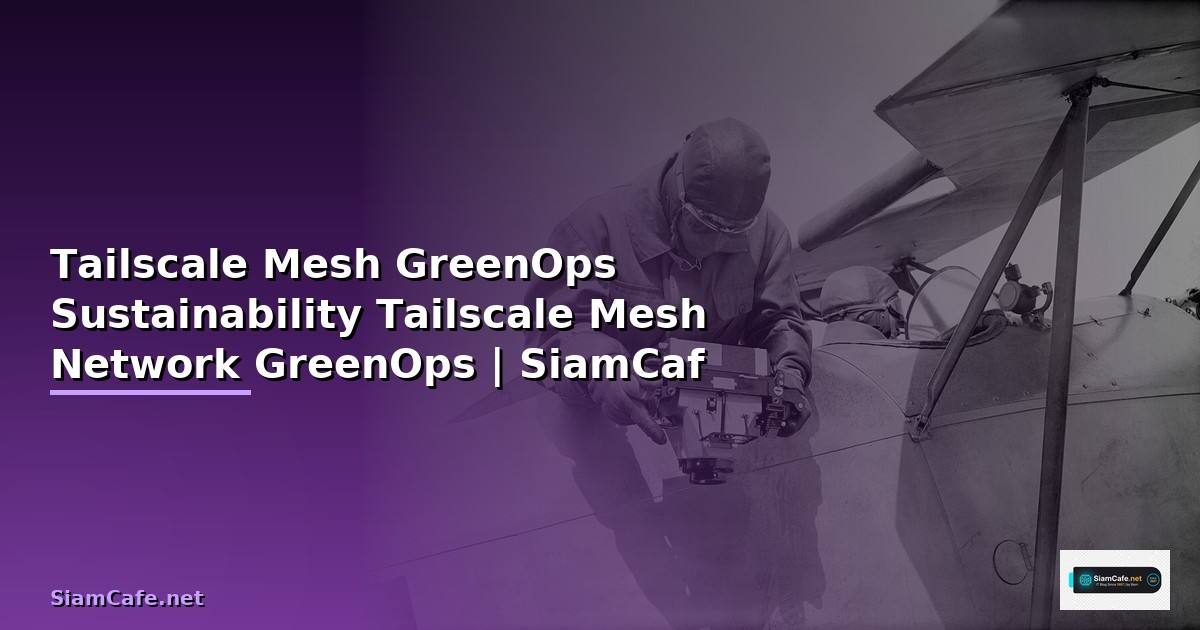 Tailscale Mesh กับ GreenOps Sustainability —