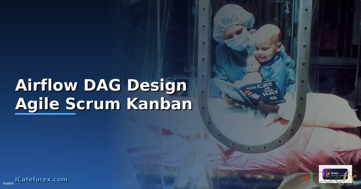 Airflow DAG Design Agile Scrum Kanban —
