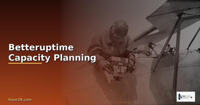 Betteruptime Capacity Planning —