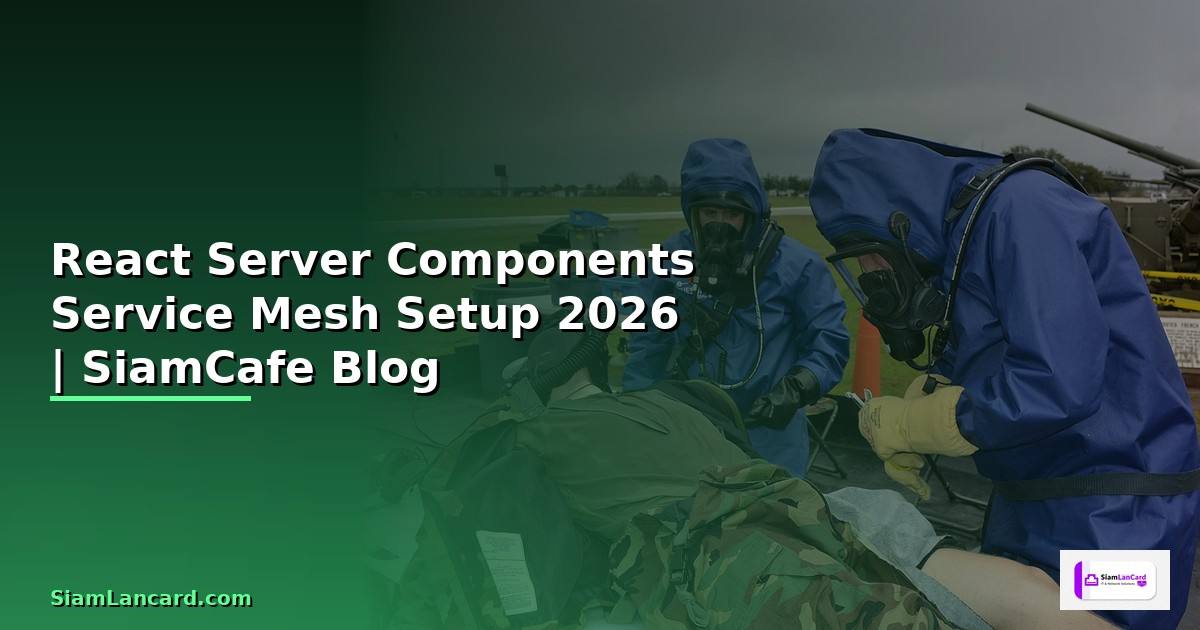 React Server Components Service Mesh Setup — คู่มือฉบับสมบูรณ์ 2026