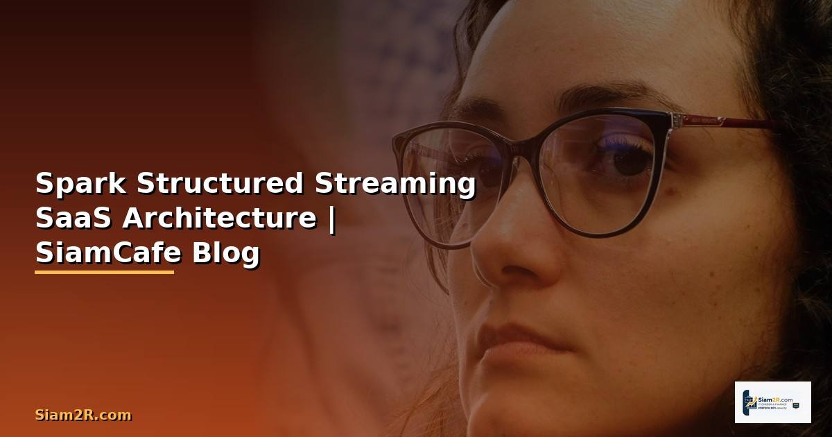 Spark Structured Streaming SaaS Architecture