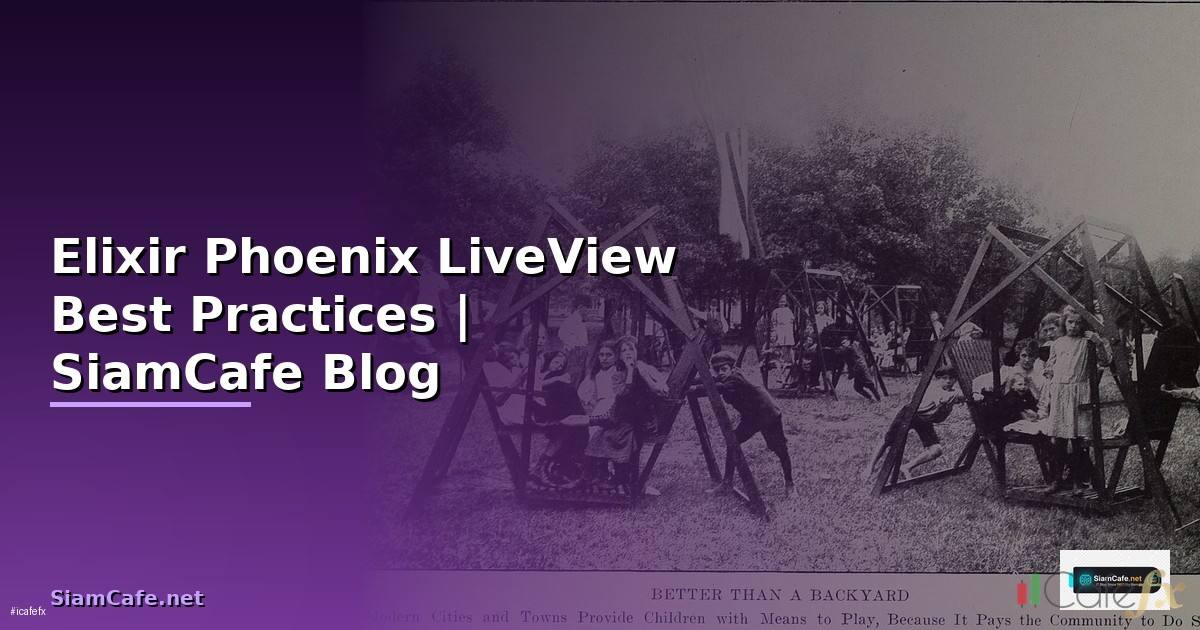 Elixir Phoenix LiveView Best Practices ที่ต้องรู้
