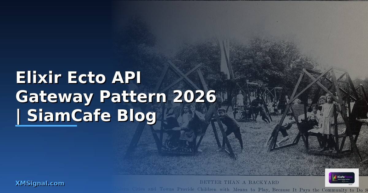 Elixir Ecto API Gateway Pattern — คู่มือฉบับสมบูรณ์ 2026