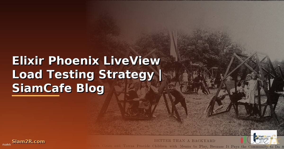 Elixir Phoenix LiveView Load Testing Strategy