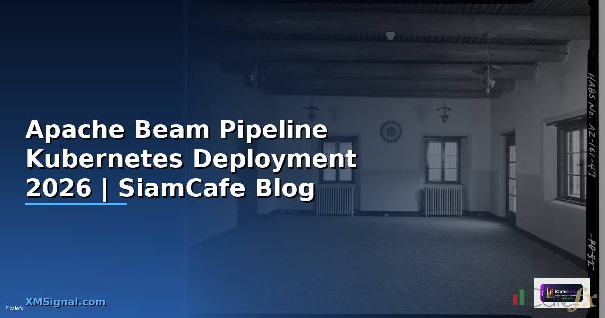 Apache Beam Pipeline Kubernetes Deployment
