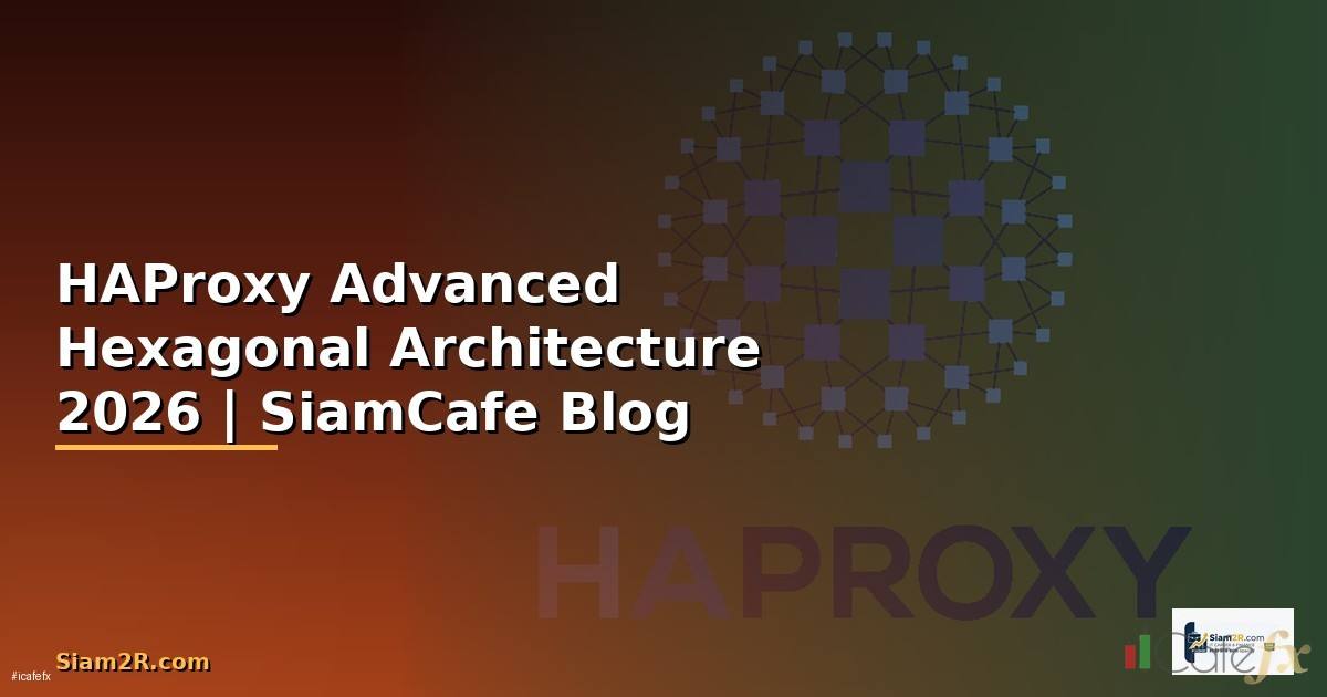 HAProxy Advanced Hexagonal Architecture