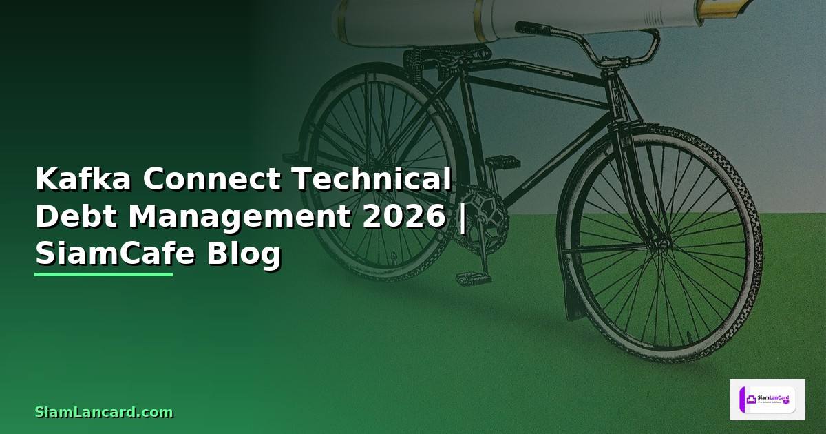 Kafka Connect Technical Debt Management