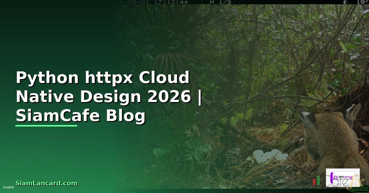 Python httpx Cloud Native Design — คู่มือฉบับสมบูรณ์ 2026