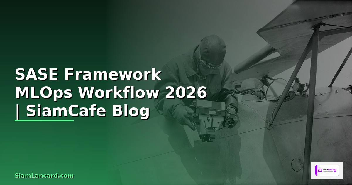 SASE Framework MLOps Workflow