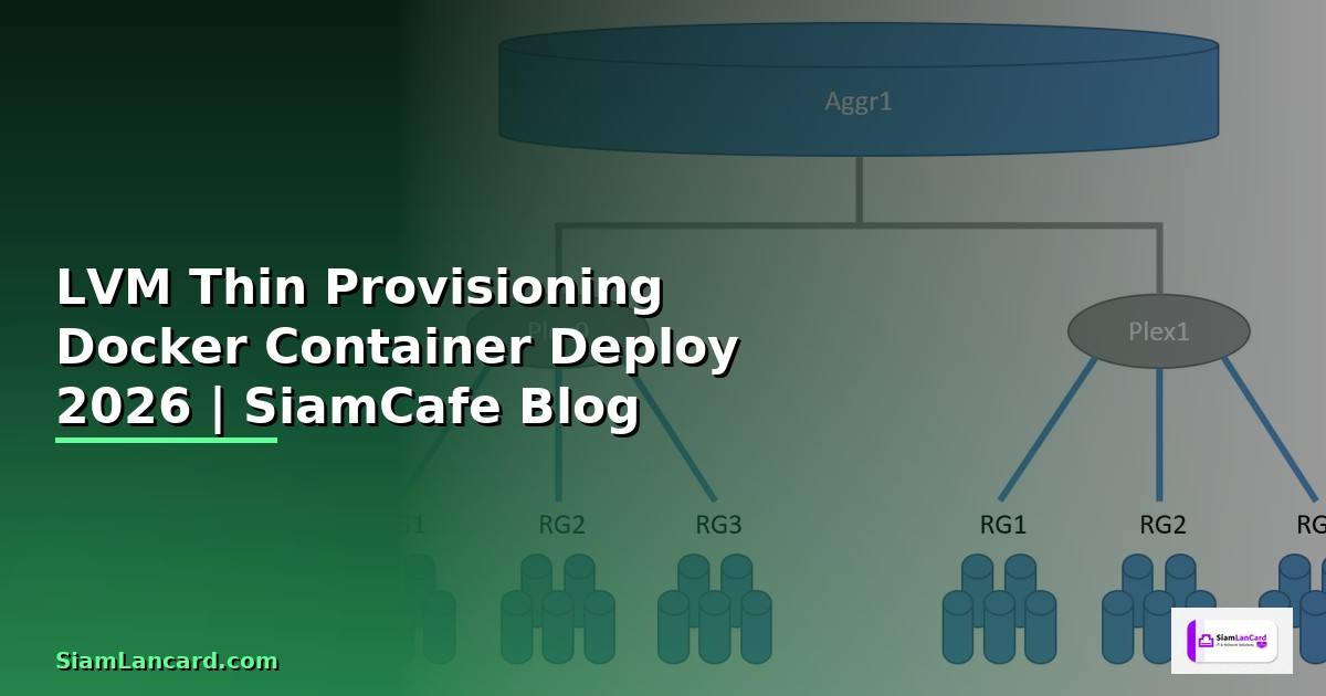 LVM Thin Provisioning Docker Container Deploy — คู่มือฉบับสมบูรณ์ 2026