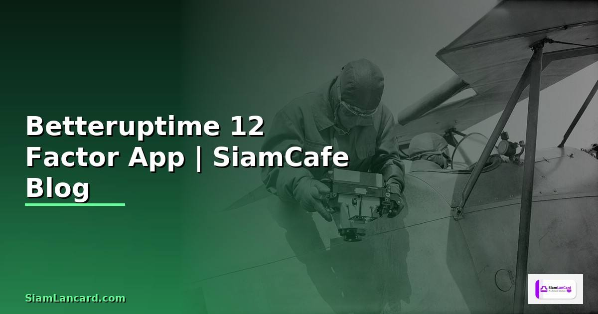 Betteruptime 12 Factor App