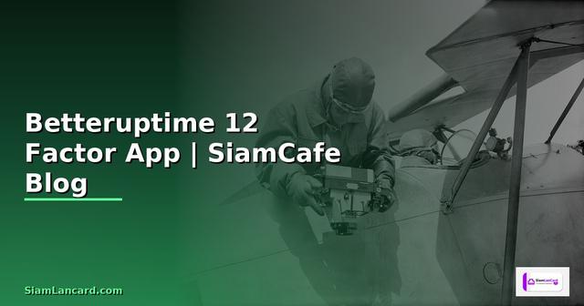 Betteruptime 12 Factor App